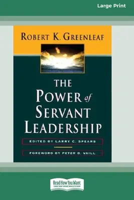 Sila služobného vodcovstva [štandardné veľkoformátové vydanie 16 strán] - The Power of Servant-Leadership [Standard Large Print 16 Pt Edition]