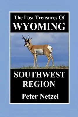 Stratené poklady Wyomingu - juhozápadný región - The Lost Treasures of Wyoming-Southwest Region