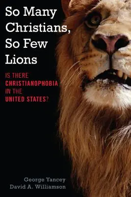 Toľko kresťanov, tak málo levov: Je v Spojených štátoch kresťanofóbia? - So Many Christians, So Few Lions: Is There Christianophobia in the United States?