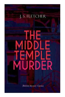 THE MIDDLE TEMPLE MURDER (Britská mysteriózna klasika): Vražda v strede mesta: Kriminálny triler (bestseller) - THE MIDDLE TEMPLE MURDER (British Mystery Classic): Crime Thriller