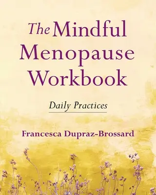 Pracovný zošit Rozumná menopauza: Denné cvičenia - The Mindful Menopause Workbook: Daily Practices