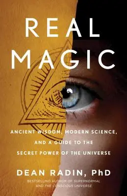 Skutočná mágia: staroveká múdrosť, moderná veda a sprievodca tajnou silou vesmíru - Real Magic: Ancient Wisdom, Modern Science, and a Guide to the Secret Power of the Universe