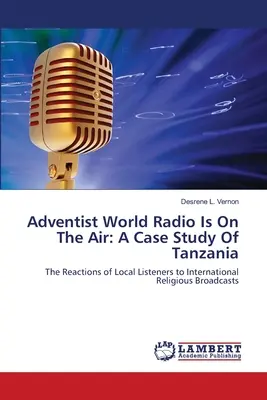 Adventistické svetové rádio je v éteri: Prípadová štúdia Tanzánie - Adventist World Radio Is On The Air: A Case Study Of Tanzania