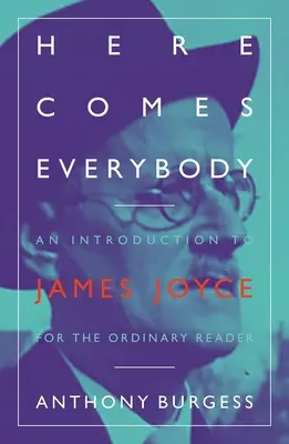 Here Comes Everybody: Úvod do Jamesa Joycea pre bežného čitateľa - Here Comes Everybody: An Introduction to James Joyce for the Ordinary Reader
