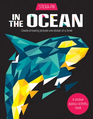 V oceáne: V oceáne: Vytvárajte úžasné obrazy po jednej nálepke! - In the Ocean: Create Amazing Pictures One Sticker at a Time!