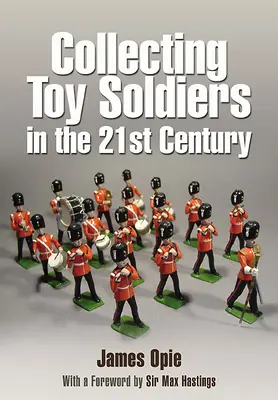 Zberateľstvo hračkárskych vojačikov v 21. storočí - Collecting Toy Soldiers in the 21st Century