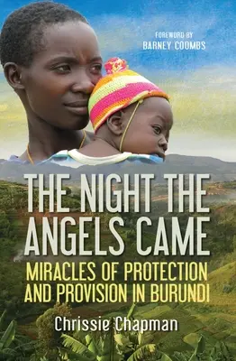 Noc, keď prišli anjeli: Zázraky ochrany a zabezpečenia v Burundi - The Night the Angels Came: Miracles of Protection and Provision in Burundi