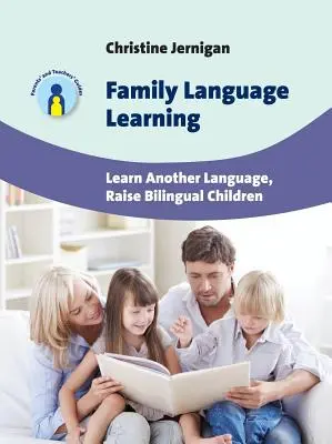 Rodinné jazykové vzdelávanie: Učte sa ďalší jazyk, vychovávajte bilingválne deti - Family Language Learning: Learn Another Language, Raise Bilingual Children