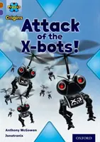 Projekt X Origins: , Oxford Level 11: Strong Defences: Útok X-botov - Project X Origins: Brown Book Band, Oxford Level 11: Strong Defences: Attack of the X-bots