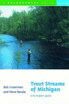 Pstruhové potoky Michiganu: Príručka pre muškárov - Trout Streams of Michigan: A Fly-Angler's Guide