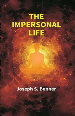 Neosobný život ((Joseph S. Benner) Anonym) - The Impersonal Life ((Joseph S. Benner) Anonymous)