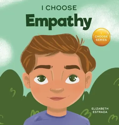 Volím si empatiu: Farebná, rýmovaná obrázková kniha o láskavosti, súcite a empatii - I Choose Empathy: A Colorful, Rhyming Picture Book About Kindness, Compassion, and Empathy
