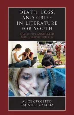 Smrť, strata a smútok v literatúre pre mládež: Výberová anotovaná bibliografia pre deti od 12 rokov - Death, Loss, and Grief in Literature for Youth: A Selective Annotated Bibliography for K-12