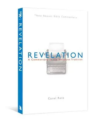 Zjavenie: A Commentary in the Wesleyan Tradition - Revelation: A Commentary in the Wesleyan Tradition