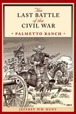 Posledná bitka občianskej vojny: Ranč Palmetto - The Last Battle of the Civil War: Palmetto Ranch