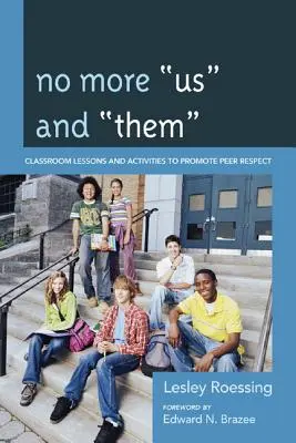 Už žiadne my a oni: vyučovacie hodiny a aktivity na podporu vzájomného rešpektu - No More Us and Them: Classroom Lessons and Activities to Promote Peer Respect