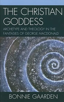 Kresťanská bohyňa: Archetyp a teológia vo fantáziách Georgea MacDonalda - The Christian Goddess: Archetype and Theology in the Fantasies of George MacDonald