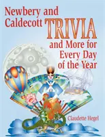 Newbery a Caldecott Trivia a ďalšie zaujímavosti na každý deň v roku - Newbery and Caldecott Trivia and More for Every Day of the Year