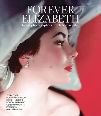 Navždy Elizabeth: Ikonickí fotografi o legendárnej hviezde - Forever Elizabeth: Iconic Photographers on a Legendary Star