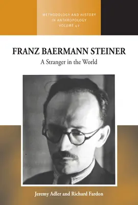 Franz Baermann Steiner: Steiner: Cudzinec vo svete - Franz Baermann Steiner: A Stranger in the World