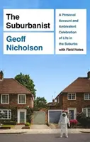 Predmestie - osobná správa a ambivalentná oslava života na predmestí s terénnymi poznámkami - Suburbanist - A Personal Account and Ambivalent Celebration of Life in the Suburbs with Field Notes