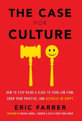 Prípad pre kultúru: Ako prestať byť otrokom svojej právnickej firmy, rozvíjať svoju prax a byť skutočne šťastný - The Case for Culture: How to Stop Being a Slave to Your Law Firm, Grow Your Practice, and Actually Be Happy