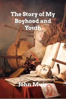 Príbeh môjho chlapčenského veku a mladosti - The Story of My Boyhood and Youth