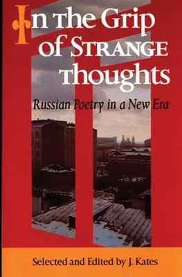 V zajatí zvláštnych myšlienok: Ruská poézia v novej ére - In the Grip of Strange Thoughts: Russian Poetry in a New Era
