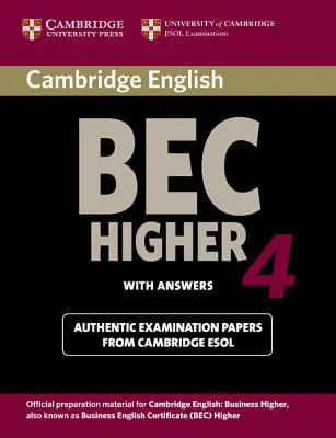 Cambridge Bec 4 Higher Student's Book with Answers: Skúšky z University of Cambridge ESOL Examinations - Cambridge Bec 4 Higher Student's Book with Answers: Examination Papers from University of Cambridge ESOL Examinations