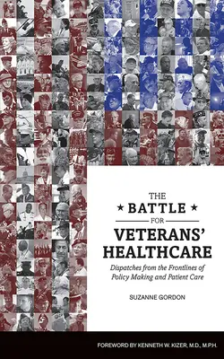 Bitka o zdravotnú starostlivosť o veteránov: - The Battle for Veterans' Healthcare: Dispatches from the Front Lines of Policy Making and Patient Care