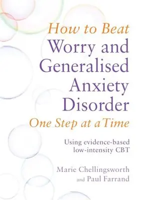 Ako poraziť obavy a generalizovanú úzkostnú poruchu krok za krokom: Používanie CBT s nízkou intenzitou založenej na dôkazoch - How to Beat Worry and Generalised Anxiety Disorder One Step at a Time: Using Evidence-Based Low-Intensity CBT