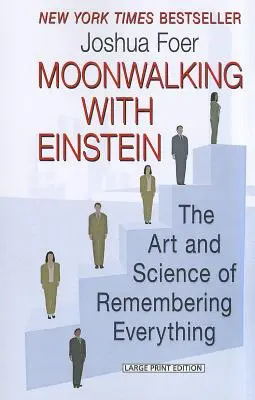 Moonwalking with Einstein: Umenie a veda o tom, ako si všetko zapamätať - Moonwalking with Einstein: The Art and Science of Remembering Everything