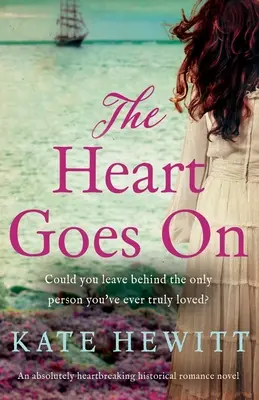 Srdce ide ďalej: Absolútne srdcervúci historický román - The Heart Goes On: An absolutely heartbreaking historical romance novel