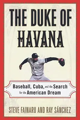 Vojvoda z Havany: Bejzbal, Kuba a hľadanie amerického sna - The Duke of Havana: Baseball, Cuba, and the Search for the American Dream