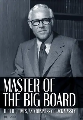 Majster veľkej tabule: Massey: Život, časy a podnikanie Jacka C. Masseyho - Master of the Big Board: The Life, Times, and Businesses of Jack C. Massey
