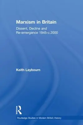 Marxizmus v Británii: Dissent, úpadok a opätovný vzostup 1945 - 2000 - Marxism in Britain: Dissent, Decline and Re-Emergence 1945-C.2000