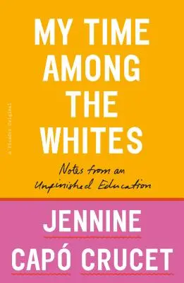 Môj čas medzi bielymi: Poznámky z nedokončeného vzdelávania - My Time Among the Whites: Notes from an Unfinished Education
