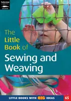 Malá kniha šitia, tkania a práce s látkami - Malé knihy s veľkými nápadmi - Little Book of Sewing, Weaving and Fabric Work - Little Books with Big Ideas