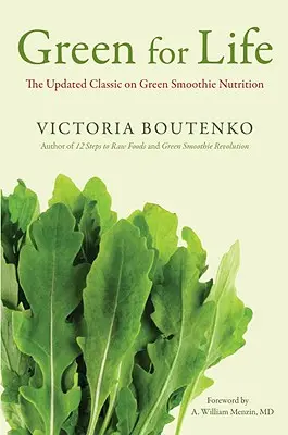 Zelená pre život: Aktualizovaná klasická kniha o zelenej smoothie výžive - Green for Life: The Updated Classic on Green Smoothie Nutrition
