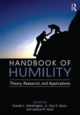 Príručka pokory: Teória, výskum a aplikácie - Handbook of Humility: Theory, Research, and Applications