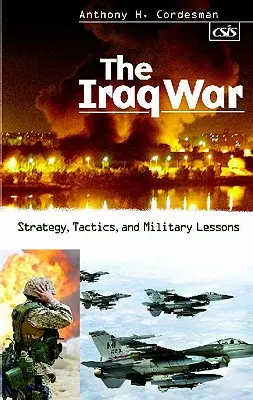 Vojna v Iraku: Stratégia, taktika a vojenské lekcie - The Iraq War: Strategy, Tactics, and Military Lessons