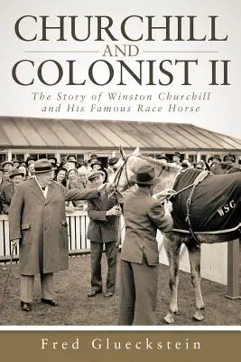 Churchill a kolonista II: Príbeh Winstona Churchilla a jeho slávneho dostihového koňa - Churchill and Colonist II: The Story of Winston Churchill and His Famous Race Horse