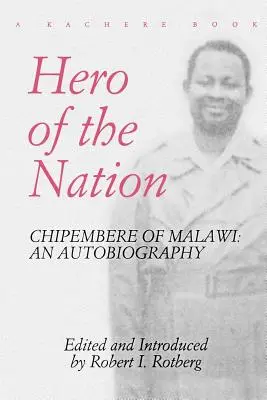 Hrdina národa. Chipembere z Malawi. autobiografia - Hero of the Nation. Chipembere of Malawi. an Autobiography