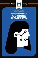 Analýza knihy Donny Harawayovej A Cyborg Manifesto - Science, Technology, and Socialist-Feminism in the Late Twentieth Century - Analysis of Donna Haraway's A Cyborg Manifesto - Science, Technology, and Socialist-Feminism in the Late Twentieth Century