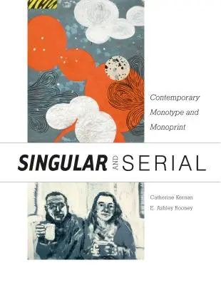 Singular & Serial: Súčasná monotypia a monotlač - Singular & Serial: Contemporary Monotype and Monoprint
