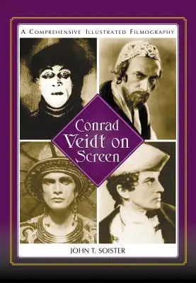 Conrad Veidt na plátne: A Comprehensive Illustrated Filmography (komplexná ilustrovaná filmografia) - Conrad Veidt on Screen: A Comprehensive Illustrated Filmography