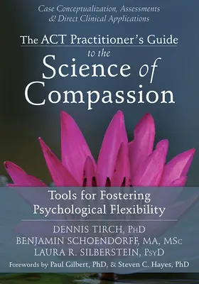 Príručka ACT praktika k vede o súcite: Nástroje na podporu psychologickej flexibility - The ACT Practitioner's Guide to the Science of Compassion: Tools for Fostering Psychological Flexibility