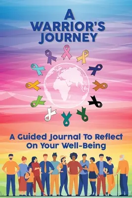 Cesta bojovníka: Vedený denník na zamyslenie sa nad svojím blahobytom - A Warrior's Journey: A Guided Journal To Reflect On Your Well-Being