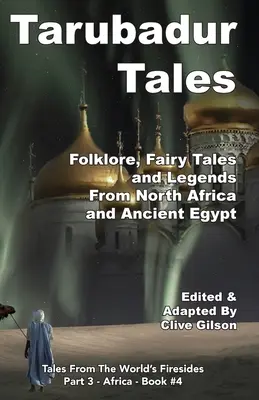 Tarubadurské príbehy: Vydanie: Folklór, rozprávky a legendy zo severnej Afriky a starovekého Egypta - Tarubadur Tales: Folklore, Fairy Tales and Legends from North Africa and Ancient Egypt