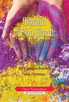 Žena niekoľkých slov: Moja tvorivá cesta s dystóniou - Woman of Few Words: My Creative Journey with Dystonia